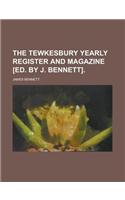 The Tewkesbury Yearly Register and Magazine [Ed. by J. Bennett].