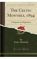 The Celtic Monthly, 1894, Vol. 2: A Magazine for Highlanders (Classic Reprint): A Magazine for Highlanders (Classic Reprint)