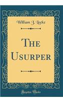 The Usurper (Classic Reprint)
