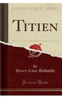 Titien (Classic Reprint)
