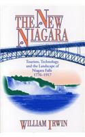 The New Niagara - Tourism, Technology, and the Landscape of Niagara Falls, 1776-1917