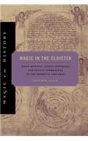 Magic in the Cloister: Pious Motives, Illicit Interests, and Occult Approaches to the Medieval Universe