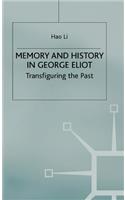 Memory and History in George Eliot: Transfiguring the Past(English)