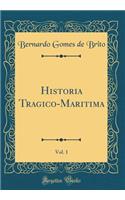 Historia Tragico-Maritima, Vol. 1 (Classic Reprint)