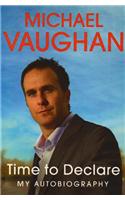 Michael Vaughan: Time to Declare - My Autobiography