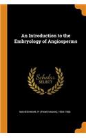 Introduction to the Embryology of Angiosperms