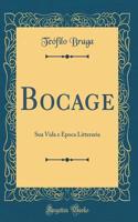 Bocage: Sua Vida e Epoca Litteraria (Classic Reprint)