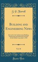 Building and Engineering News, Vol. 30: Devoted to the Architectural, Building, Engineering and Industrial Activities on the Pacific Coast; July 5, 1930 (Classic Reprint)