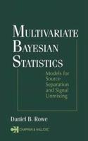 Multivariate Bayesian Statistics: Models for Source Separation and Signal Unmixing [Special Indian Edition - Reprint Year: 2020]