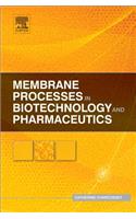 Membrane Processes in Biotechnology and Pharmaceutics