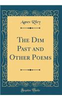 The Dim Past and Other Poems (Classic Reprint)