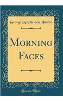 Morning Faces (Classic Reprint)