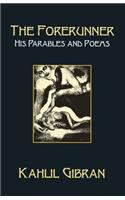 The Forerunner: His Parables and Poems