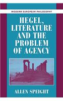 Hegel, Literature, and the Problem of Agency