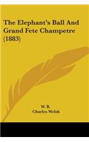 Elephant's Ball And Grand Fete Champetre (1883)