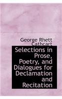 Selections in Prose, Poetry, and Dialogues for Declamation and Recitation: (English)