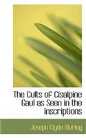 The Cults of Cisalpine Gaul as Seen in the Inscriptions: (English)