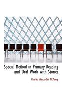 Special Method in Primary Reading and Oral Work with Stories