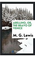 Abellino, or, the Bravo of Venice