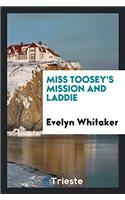 MISS TOOSEY'S MISSION AND LADDIE