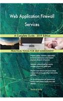Web Application Firewall Services A Complete Guide - 2019 Edition