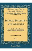 School Buildings and Grounds, Vol. 3: Law, Rules, Regulations and General Information (Classic Reprint)
