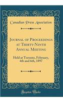 Journal of Proceedings at Thirty-Ninth Annual Meeting: Held at Toronto, February, 4th and 6th, 1897 (Classic Reprint): Held at Toronto, February, 4th and 6th, 1897 (Classic Reprint)