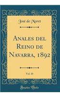 Anales del Reino de Navarra, 1892, Vol. 10 (Classic Reprint)