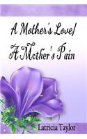 Mother's Love / A Mother's Pain
