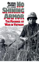 No Shining Armor: The Marines at War in Vietnam?an Oral History