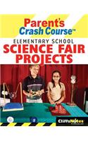 Cliffsnotes Parent's Crash Course: Elementary School Science Fair Projects