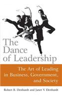 The Dance of Leadership: The Art of Leading in Business, Government, and Society