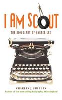 I Am Scout: The Biography of Harper Lee