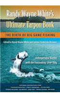 Randy Wayne White's Ultimate Tarpon Book