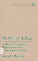 Island in Trust: Culture Change and Dependence in a Micronesian Economy