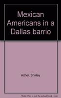 Mexican Americans in a Dallas Barrio
