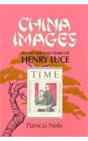 China Images in the Life and Times of Henry Luce