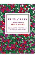 Plum Crazy: A Book about Beach Plums