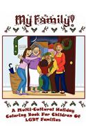 My Family: A Multi-Cultural Holiday Coloring Book for Children of LGBT Families!