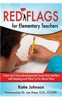 Red Flags for Elementary Teachers: Vision and Neurodevelopmental Issues That Interfere with Reading and What to Do about Them