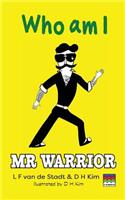 Mr Warrior: Who Am I