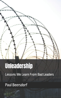 Unleadership: Lessons We Learn From Bad Leaders