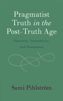 Pragmatist Truth in the Post-Truth Age