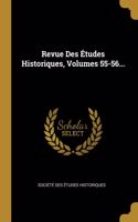 Revue Des Études Historiques, Volumes 55-56...