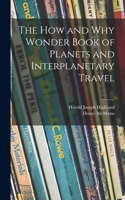 How and Why Wonder Book of Planets and Interplanetary Travel