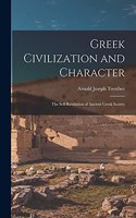 Greek Civilization and Character; the Self-revelation of Ancient Greek Society