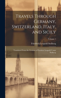 Travels Through Germany, Switzerland, Italy, and Sicily