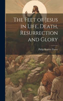 Feet of Jesus in Life, Death, Resurrection and Glory