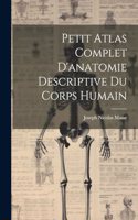 Petit Atlas Complet D'anatomie Descriptive Du Corps Humain