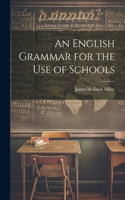 English Grammar for the Use of Schools